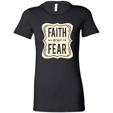Faith Over Fear Christian T Shirt Order One Size Up 6004
