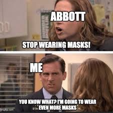 Sanctuarycounties.com is fighting to keep it that way. Abbott Stop Wearing Masks Meme United States Memes