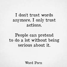 Actions And Effort Never Lie Watch What People Do When You Need Something Vs When They Do And Remember Words And Actions Quotes Action Quotes Forgotten Quotes