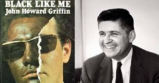 While barely out of his teens, he had. What John Griffin And Black Like Me Revealed About Racism