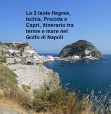 Le 3 Isole Flegree Ischia Procida E Capri Tra Terme E Mare Isola Isola Di Capri Viaggio
