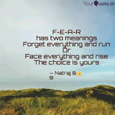 If you don't receive flair after a few days feel free to message the mods. F E A R Has Two Meanings Quotes Writings By Natraj Yourquote