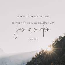 Scripture Says Life Is Like Like Withering Grass In A Blink Of An Eye Our Time On This Earth Is Gone Help Us To Use Our Time Wisely Oh Lord Psalms