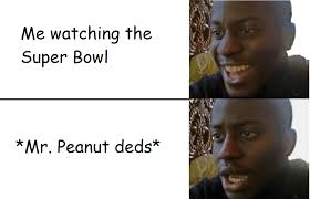 Me Do Effort Mr Peanut S Death Know Your Meme