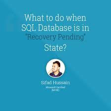 What To Do When Sql Database Is In Recovery Pending State Case Study Recovery Sql Server