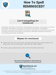 How To Spell Reminisced And How To Misspell It Too Spellcheck Net