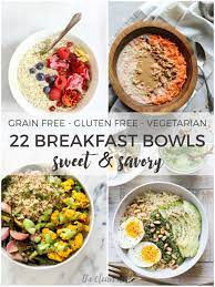 22 Sweet And Savory Breakfast Bowls Grain Free Gluten Free Vegetarian Breakfast Bowls Healthy Breakfast Recipes Grain Free Recipes