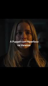 Puppet E Vanessa São Amigas