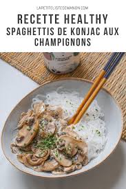 Recette Healthy Spaghettis De Konjac Aux Champignons Recette Faible En Calorie Recette Recette Healthy