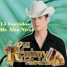 Born in 1991 in the town of guasave, sinaloa, his birth name is remigio alejandro valenzuela buelna. 15 Corridos De Alto Nivel El Remmy Valenzuela Mp3 Buy Full Tracklist