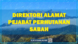 Sila pastikan anda mengemaskini segala maklumat anda dengan. Direktori Alamat Pejabat Perhutanan Sabah Layanlah Berita Terkini Tips Berguna Maklumat