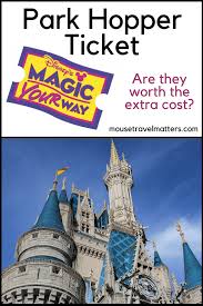 Everything You Need To Know About Disney Park Hopper Tickets Mouse Travel Matters Disney World Park Hopper Disney Orlando Tickets Walt Disney World Vacations