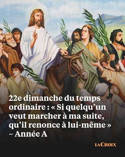 22e dimanche du temps ordinaire : « Si quelqu'un veut marcher à ma suite, qu 'il renonce à lui-même » – Année A