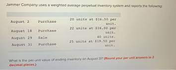 Solved Jammer Company Uses A Weighted Average Perpetual Chegg Com
