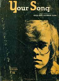 Elton john performed as an opening act for them at the time and allowed them to record it. Your Song By John Elton Taupin Bernie Words Music Good Soft Cover Sheet Music 1969 First Edition First Thus 100pockets