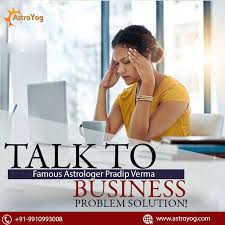 Talk To Famous Astrologer Pradip Verma And Get Business Problem Solution Call Whatsapp 91 99109 Business Problems Problem And Solution Business Solutions