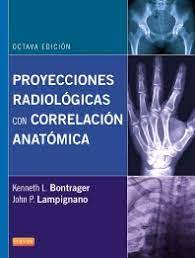 Bontrager manual de posiciones y tcnicas radiol detalle. Proyecciones Radiologicas Con Correlacion Anatomica 8th Edition