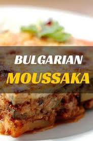 What To Eat In Bulgaria Bulgarian Moussaka Beef Onions Potatoes Eggs And Of Course Yogu Moussaka Recipe Bulgarian Moussaka Recipe Bulgarian Recipes