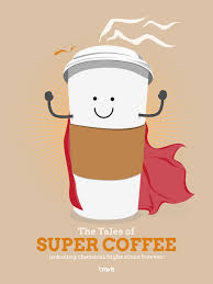 The Tales Of Super Coffee Inducing Chemical Highs Since Forever Coffee Decor Coffee Recepies Coffee Meme