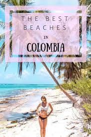 Best Beaches In Colombia With Caribbean Vibe South America Travel Destinations Colombia Travel South America Destinations