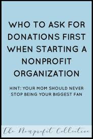 Who To Ask For Donations First When Starting A Nonprofit Organization Nonprofit Startup Nonprofit Fundraising Start A Non Profit
