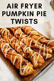 Air Fryer Pumpkin Pie Twists The Perfect Fall Air Fried Recipe Recipe Air Fryer Dinner Recipes Air Fryer Recipes Easy Air Fry Recipes