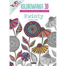Gry i zabawy dla dzieci. Kolorowanka 3d Kwiaty W Sklepie Taniaksiazka Pl