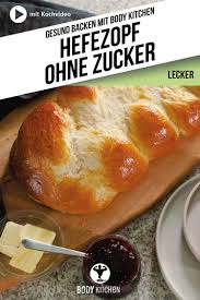 Hefezopf Ohne Zucker Fitness Rezept Von Body Kitchen Rezept In 2020 Rezepte Gesund Backen Hefezopf
