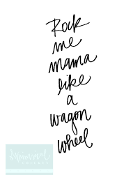 Wagon wheel darius rucker lyrics video. Rock Me Mama Like A Wagon Wheel Hand Lettered Printable Etsy Country Lyrics Hand Lettering Printables Lyrics To Live By