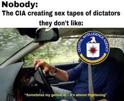 We only know of 2 occasions in which the CIA has tried to created dictators  sex tapes, there are probably more. : rHistoryMemes