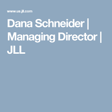 Dana Schneider Managing Director Jll People Finder People The Unit