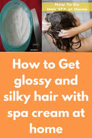 How To Get Glossy And Silky Hair With Spa Cream At Home Today I Will Share An Amazing Hair Spa To Get Extreme Glossy And Sil Silky Hair Hair Spa Hair