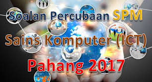 Pilih mata pelajaran semua bahasa melayu english pendidikan islam sains sejarah geografi matematik bahasa cina ekonomi asas bahasa arab syariah pendidikan moral est teknik kejuruteraan pengajian quran dan. Soalan Percubaan Spm Sains Komputer Ict Pahang 2017 Gurubesar My