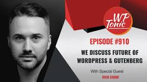 The Future of WordPress & Gutenberg With Special Guest Rich Tabor Project  Manager at Automattic