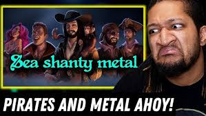 Reaction to Sea Shanty Metal