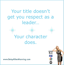 Your Position Or Title Doesn T Get You Respect As A Leader Your Character Does Respectinth Leadership Quotes Inspirational Leader Quotes Leadership Quotes