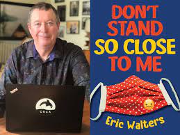 Eric walters is one of canada's most prolific and successful writers for young people. How Prolific Canadian Author Eric Walters Published A Pandemic Book For School Kids In Just 41 Days The Star