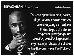 20 Famous Tupac Quotes To Keep You On Your Toes Tupac Quotes Move On Quotes Quotes About Moving On