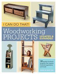 The instructions and diagrams for these woodworking plans will take you step by step through cutting, fastening and. I Can Do That Woodworking Projects Updated And Expanded Popular Woodworking Editors 0884867876509 Amazon Com Books