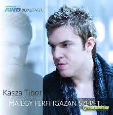 Amióta apa lettem, megnyugodtam és megfontoltabbá váltam. Kasza Tibor Ha Egy Ferfi Igazan Szeret Album Zeneszoveg Hu