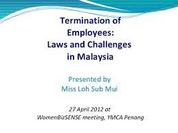 Principles of lifo have to be followed by the employer in the case of retrenchment. Employee Termination Laws In Malaysia