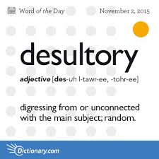 Desultory Word Of The Day Dictionary Com Words Uncommon Words Weird Words