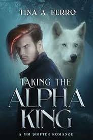 Taking the Alpha King: A MM Spicy Shifter Romance (The Taking Series Book  1) eBook : Ferro, Tina A: Tienda Kindle