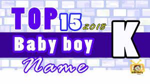 The list is curated with male names that start with k that is in popular culture and has a significant meaning. Baby Boy Names Start With K 2018 S Top15 Unique Baby Names 2018 Youtube