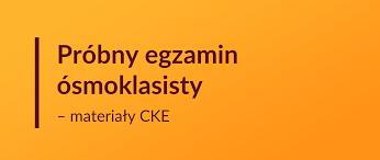Egzamin ósmoklasisty i matura 2021. Probny Egzamin Osmoklasisty 2021 Materialy Cke Ministerstwo Edukacji I Nauki Portal Gov Pl