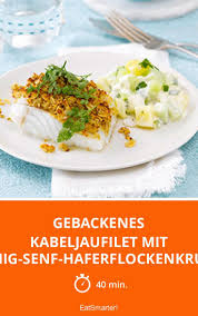Gebackenes Kabeljaufilet Mit Honig Senf Haferflock Rezept Kabeljaufilet Kabeljau Hauptspeise