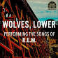 Wolves, Lower: Performing the Songs of R.E.M.