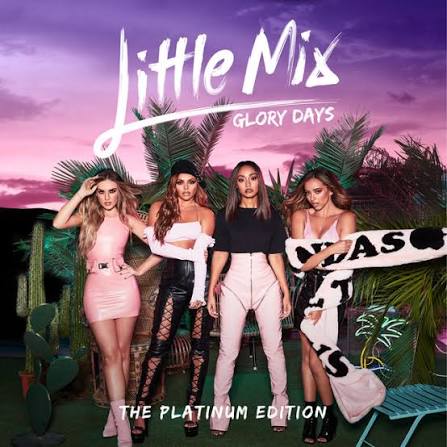 Glory Days: The Platinum Edition - Album by Little Mix | Spotify
