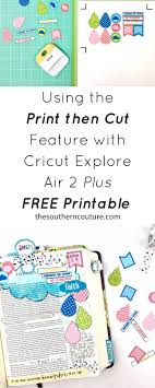 Cricut explore air tutorials for beginners using cricut design space. Using The Print Then Cut Feature With Cricut Explore Air 2 Plus Free Printable Southern Couture