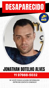 JOVEM DESAPARECE NA VILA SÃO PAULO EM FERRAZ DE VASCONCELOS Jonathan  Botelho Alves, conhecido por amigos e familiares como Dodo, está  desaparecido. A família está apreensiva e busca por qualquer informação que